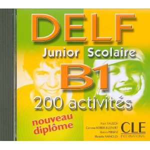 Delf Junior ET Scolaire: Delf Junior ET Scolaire B1 - 200 Activites - CD-Audio