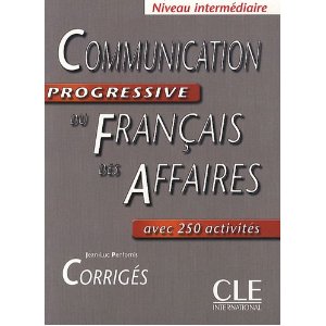 Communication progressive du français des affaires: Niveau intermédiaire avec 250 activités, Corrigés