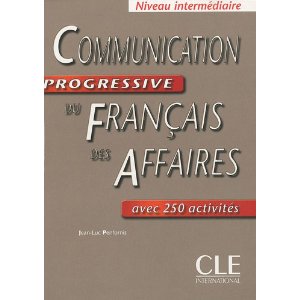 Communication progressive du français des affaires: Niveau intermédiaire avec 250 activités 