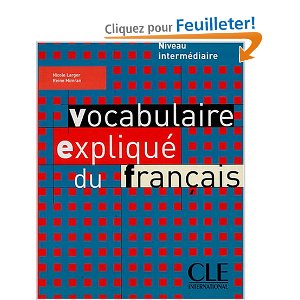 Vocabulaire expliqué du francais: Niveau intermédiaire