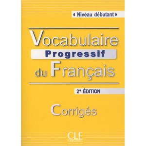  Vocabulaire progressif du français: Corrigés Niveau débutant