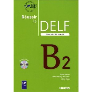  Réussir le DELF scolaire et junior B2 (1CD audio)