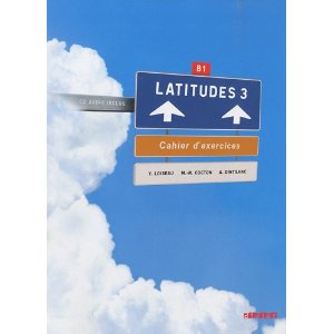 Méthodes de français Latitudes 3 : Cahier d'exercices B1 (1CD audio)