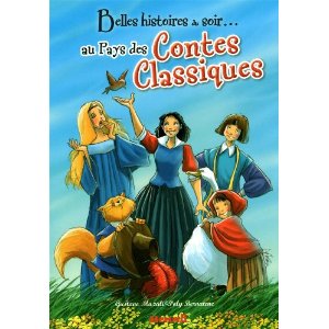 Belles histoires du soir au pays des Contes Classiques
