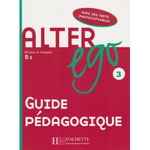 Alter ego Méthode de français B1 : Guide pédagogique 
