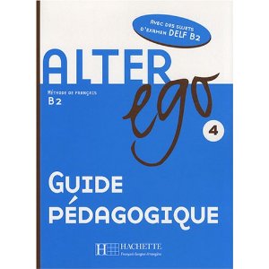 Alter ego 4 : Guide pédagogique 