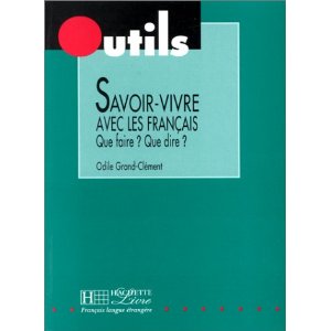  Savoir-vivre avec les Francais : Que faire ? Que dire ? 
