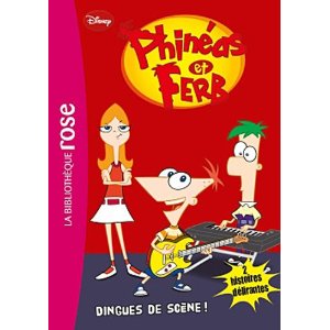  Phinéas et Ferb 02 - Dingues de scène !