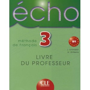 ECHO NIVEAU 3 B1 METHODE DE FRANCAIS LIVRE DU PROFESSEUR 2009 