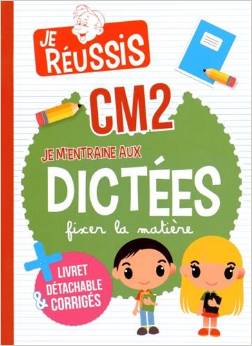 Je m'entraîne aux dictées CM2