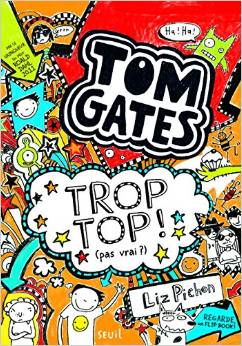 TROP TOP ! (PAS VRAI ?). TOM GATES, TOME 4     