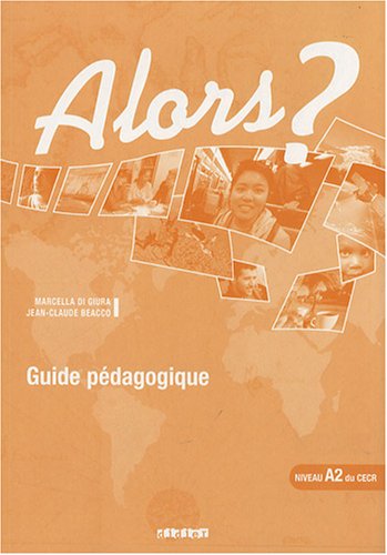  ALORS ? NIVEAU A2 GUIDE PEDAGOGIQUE                                                                 
