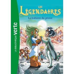 Les légendaires 05 - La trahison du prince 