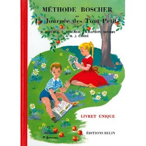 Méthode Boscher ou La journée des tout petits : Livret unique 