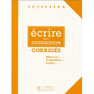 Ecrire pour convaincre. Corrigés
