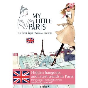 My Little Paris, the best kept Parisian secrets [Anglais] 