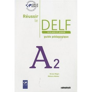 Réussir le Delf : Scolaire et junior, A2