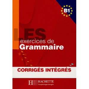 EXERCICES DE GRAMMAIRE B1 - LIVRE + CORRIGES INTEGRES                                       
