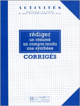 ACTIVITES - REDIGER UN RESUME, UN COMPTE RENDU, UNE SYNTHESE (CORRIGES)