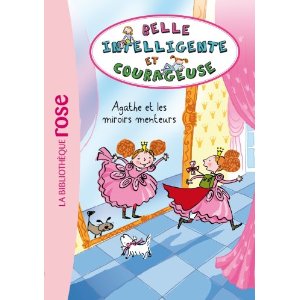 Belle, Intelligente et Courageuse 01 - Agathe et les miroirs menteurs