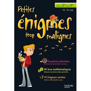 Petites énigmes trop malignes - De la 5e à la 4e