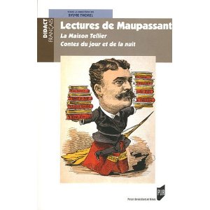 Lectures de Maupassant : La Maison Tellier, Contes du jour et de la nuit
