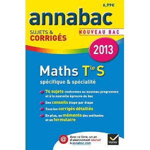 Annales Annabac 2013 Maths Tle S Spécifique & spécialité Sujets & corrigés [