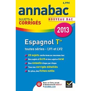 Annales Annabac 2013 Espagnol Tle toutes séries LV1 et LV2 Sujets & corrigés