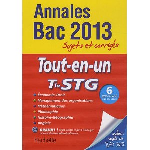 Tle STG Tout-en-un Annales Bac 2013 : Sujets et corrigés 