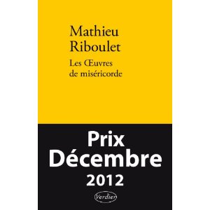 Les Oeuvres de miséricorde : Fictions et réalité - Prix Décembre 2012