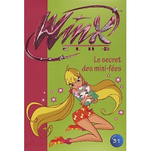 Winx Club, Tome 31 : Le secret des mini-fées