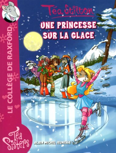 Téa Sisters - Le collège de Raxford, Tome 10 : Une princesse sur 
