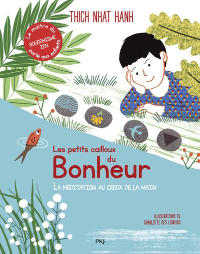 Les petits cailloux du bonheur - La méditation à portée de main