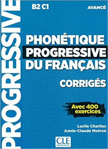 Phonétique progressive du français corrigés - Avec 400 exercices 