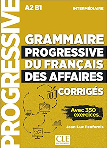 Grammaire progressive du français des affaires - Intermédiaire A2 B1 corrigés