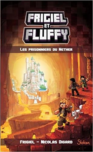 Frigiel et Fluffy, tome 2 : Les Prisonniers du Nether
