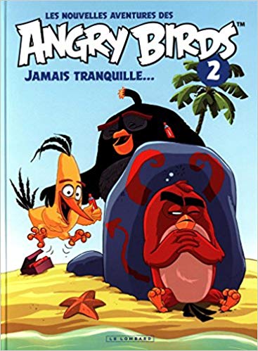 Les nouvelles aventures des ANGRY BIRDS - tome 2 - Jamais tranquille.