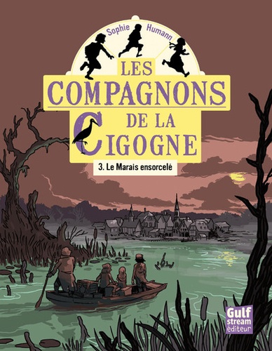 Les compagnons de la Cigogne Tome 3 Le marais ensorcelé