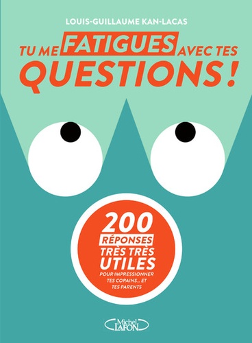  Tu me fatigues avec tes questions 