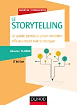 Storytelling - Le guide pratique pour raconter efficacement votre marque