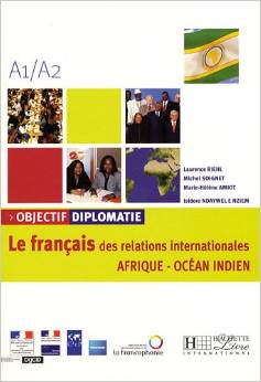OBJECTIF DIPLOMATIE : LE FRANCAIS DES RALATIONS INTL AFRIQUE-OCEAN INDIEN