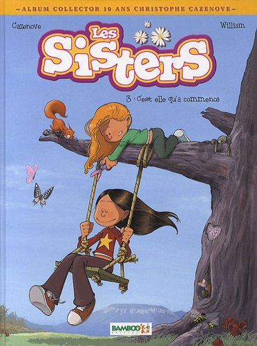 Les Sisters, Tome 3 : C'est elle qu'a commencé : Album collector 10 ans Christophe Cazenove