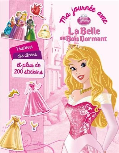 Ma journée avec La belle au bois dormant : 1 histoire, des décors et plus de 200 stickers