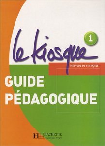 Le Kiosque 1: Guide pédagogique