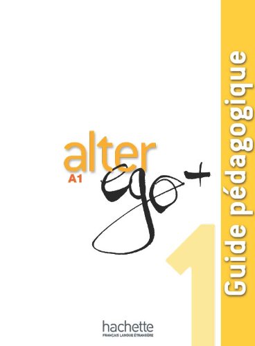 Alter Ego + 1 : Guide pédagogique