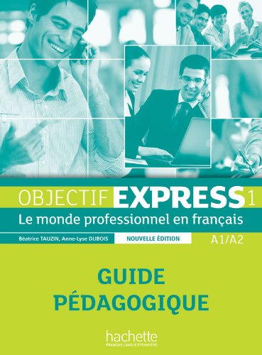 Objectif Express 1 NE: Guide pédagogique
