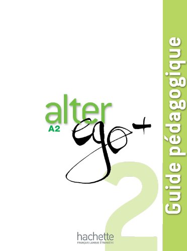 Alter Ego + 2 : Guide pédagogique