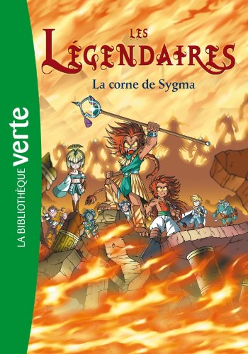 Les Légendaires 08 - La corne de Sygma 