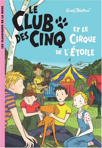 Le Club des Cinq, Tome 6 : Le Club des Cinq et le cirque de l'Etoile 
