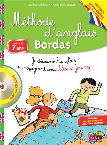 Méthode d'anglais Bordas à partir de 7 ans : Je découvre l'anglais en voyageant avec Alice et Jeremy (1CD audio...